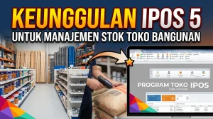 Keunggulan IPOS 5 untuk Manajemen Stok Toko Bangunan